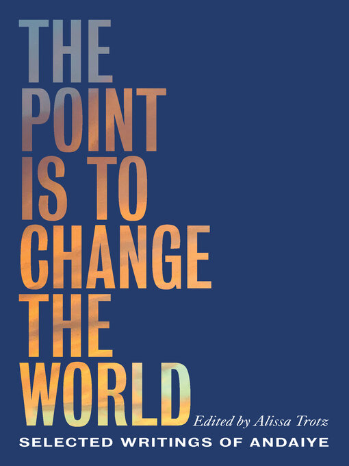 Title details for The Point Is to Change the World by Alissa Trotz - Available